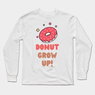 donut grow up Long Sleeve T-Shirt